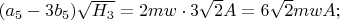 $(a_5-3b_5)\sqrt{H_3}=2mw\cdot 3\sqrt{2}A=6\sqrt{2}mwA;$