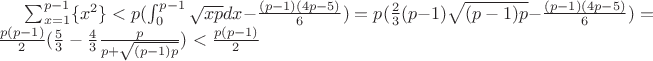 $\sum_{x=1}^{p-1} \{x^2\}<p(\int_{0}^{p-1}\sqrt{xp}dx-\frac{(p-1)(4p-5)}{6})=p(\frac{2}{3}(p-1)\sqrt{(p-1)p}-\frac{(p-1)(4p-5)}{6})=\frac{p(p-1)}{2}(\frac{5}{3}-\frac{4}{3}\frac{p}{p+\sqrt{(p-1)p}})<\frac{p(p-1)}{2}