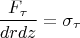 $$\frac{F_\tau}{drdz}=\sigma  _\tau$$