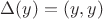 $\Delta(y)=(y,y)$