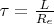 $\tau=\frac {L}{R_e}$