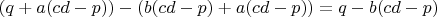 $(q+a(cd-p))-(b(cd-p)+a(cd-p))=q-b(cd-p)$