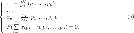 $$
\left\{
\begin{array}{l}
x_1=\frac{\partial f}{\partial x_1}(p_1,\dots,p_n),\\
\dots\\
x_n=\frac{\partial f}{\partial x_n}(p_1,\dots,p_n),\\
F(\sum\limits_{i=1}^n x_ip_i-u,p_1,\dots,p_n)=0,
\end{array}
\right.
\eqno (5)
$$