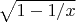 $\sqrt{1-1/x}$