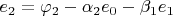 $ e_2 =  \varphi_2 - \alpha_2 e_0 - \beta_1 e_1 $