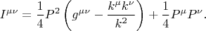 $$I^{\mu\nu}=\frac{1}{4}P^2\left(g^{\mu\nu}-\frac{k^{\mu}k^{\nu}}{k^2}\right)+\frac{1}{4}P^{\mu}P^{\nu}.$$