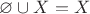 $\varnothing\cup X=X$