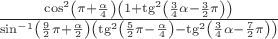 $\frac{\cos^{2}\left(\pi+\frac{\alpha}{4}\right)\left(1+\mathrm{tg}^{2}\left(\frac{3}{4}\alpha-\frac{3}{2}\pi\right)\right)}{\sin^{-1}\left(\frac{9}{2}\pi+\frac{\alpha}{2}\right)\left(\mathrm{tg}^{2}\left(\frac{5}{2}\pi-\frac{\alpha}{4}\right)-\mathrm{tg}^{2}\left(\frac{3}{4}\alpha-\frac{7}{2}\pi\right)\right)}
$