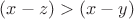 $(x - z) > (x - y)$