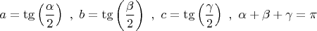 $a=\tg\left( \dfrac{\alpha}{2}\right)\ ,\ b=\tg\left( \dfrac{\beta}{2}\right) \ ,\ c=\tg\left( \dfrac{\gamma}{2}\right) \ , \ \alpha + \beta + \gamma = \pi $