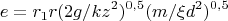 $$e =  r_1 r (2g/k z^2)^{0,5}{(m /\xi d^2)^{0,5}}  $