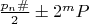 $\frac{p_n\#}2\pm2^mP$