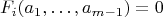 $$
F_i(a_1,\dots,a_{m-1})=0 
$$