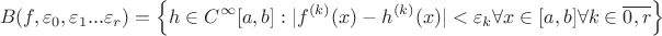 $$B(f,\varepsilon_0,\varepsilon_1...\varepsilon_r)=\left\{h\in C^{\infty}[a,b]: |f^{(k)}(x)-h^{(k)}(x)|<\varepsilon_{k} \forall x\in[a,b] \forall k\in \overline{0,r}\right\} $$