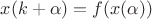 $x(k+\alpha)=f(x(\alpha))$