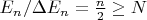 $E_n/\Delta E_n = \frac n 2 \ge N$