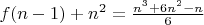 $f(n-1)+n^2=\frac{n^3+6n^2-n}{6}$