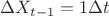 $\Delta X_{t-1}=1\Delta t$