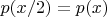 $p(x/2)=p(x)$