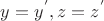$y=y^{'},z=z^{'}$