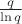 $\frac{q}{\ln q}$