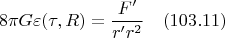 $$8{\pi}G{\varepsilon}(\tau,R)=\frac{F'}{r'r^2} \quad(103.11)$$