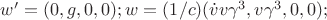 $w'=(0,g,0,0); w=(1/c)(\dot{v}v\gamma^3,v\gamma^3,0,0);$