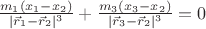 $\frac{m_1 (x_1-x_2)}{|\vec r_1- \vec r_2|^3}+\frac{m_3 (x_3-x_2)}{|\vec r_3- \vec r_2|^3}=0$