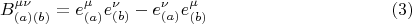 $$B^{\mu \nu}_{(a) (b)} = e_{(a)}^{\mu} e_{(b)}^{\nu} - e_{(a)}^{\nu} e_{(b)}^{\mu} \eqno(3)$$