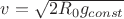 $v = \sqrt{2R_0g_{const}$