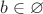 $b \in \varnothing$