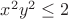 $x^2y^2 \leq 2$
