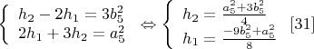 $
\left\{
\begin{array}{lcl}
 h_2-2h_1=3b_5^2 \\
 2h_1+3h_2=a_5^2 \\
\end{array}
\right.\Leftrightarrow \left\{
\begin{array}{lcl}
 h_2=\frac{a_5^2+3b_5^2}{4} \\
 h_1=\frac{-9b_5^2+a_5^2}{8}\\
\end{array}
\right. \eqno[31]$$