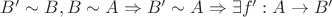 $B' \sim B, B \sim A \Rightarrow B' \sim A \Rightarrow \exists f': A \to B'$