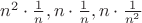 $n^2\cdot \frac1n ,  n\cdot \frac1n ,  n\cdot \frac{1}{n^2}$