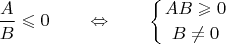 $$\frac AB\leqslant0\qquad\Leftrightarrow\qquad\left\{{AB\geqslant0\atop B\neq 0}\right.$$