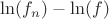 $\ln(f_n)-\ln(f)$