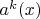 $a^k(x)$