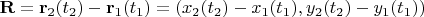 $\mathbf R=\mathbf r_2(t_2)-\mathbf r_1(t_1)=(x_2(t_2)-x_1(t_1), y_2(t_2)-y_1(t_1))$