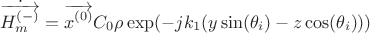 $$\dot{\overrightarrow{H_m^{(-)}}}=\overrightarrow{x^{(0)}}C_0\rho \exp(-jk_1(y\sin(\theta_i)-z\cos(\theta_i)))$$