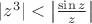 $|z^3|<\left|\frac {\sin z}z \right|$