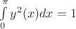 $\int\limits_{0}^{\pi}y^2(x)dx=1$