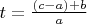 $t = \frac{(c-a)+b}{a}$