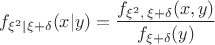 $f_{\xi^2|\xi+\delta}(x|y) = \dfrac{f_{\xi^2,\, \xi+\delta}(x,y)}{f_{\xi+\delta}(y)}$