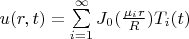 $u(r,t)=\sum\limits_{i=1}^\infty J_0 (\frac {\mu_i r} R )T_i(t)