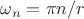 $\omega_n = \pi n /r$