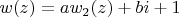 $w(z)=aw_2(z)+bi+1$