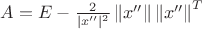 $\[A = E - \frac{2}{{|x''{|^2}}}\left\| {x''} \right\|{\left\| {x''} \right\|^T}\]$