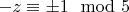 $-z \equiv \pm 1 \mod 5$