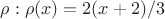 $\rho: \rho(x)=2(x+2)/3$